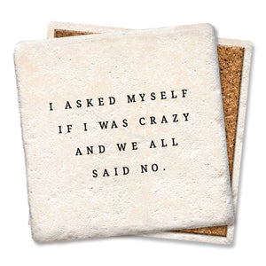Coaster I asked myself if I was crazy and we all said No