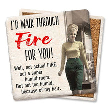 Load image into Gallery viewer, Drink Coaster I&#39;d Walk Through Fire For You! Coaster