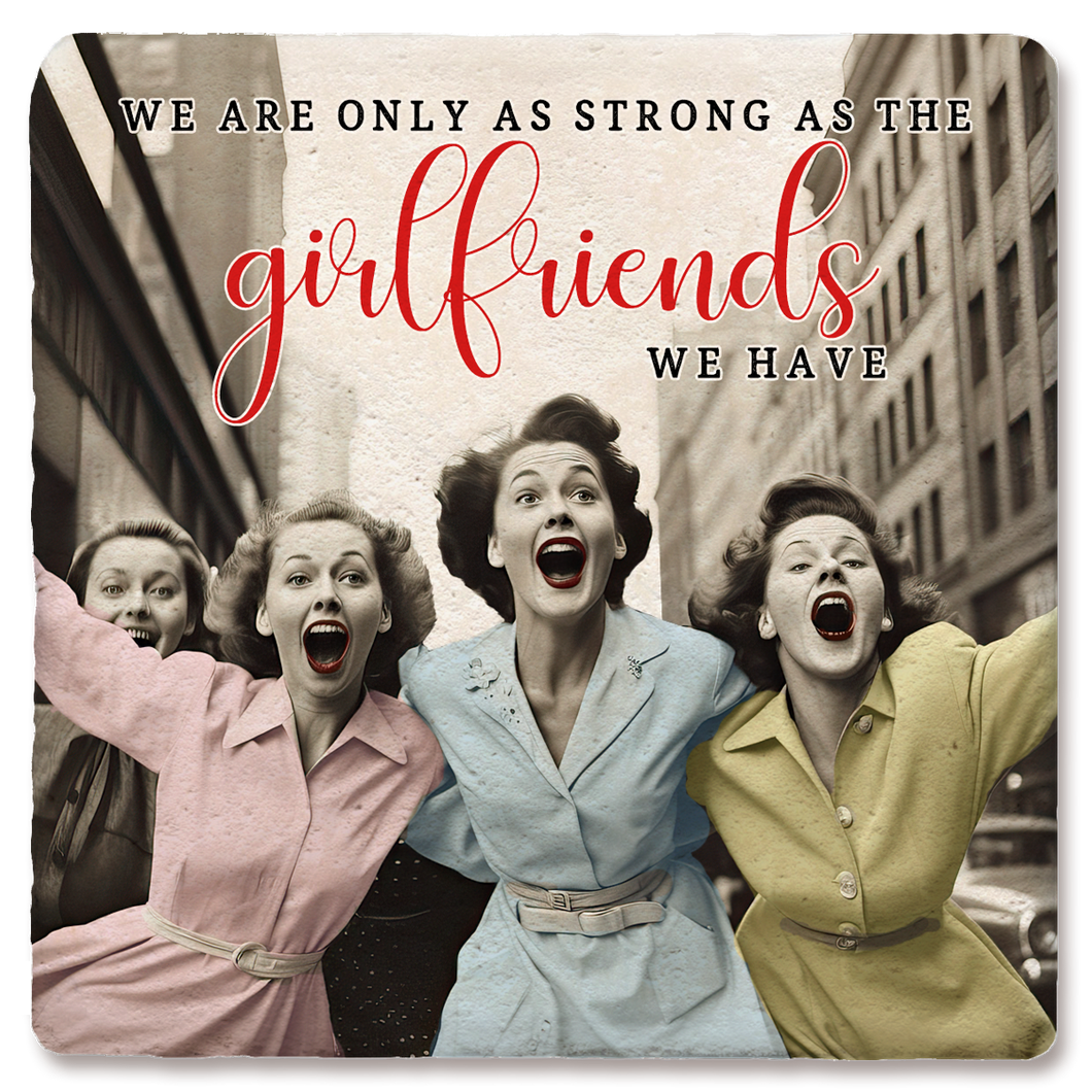We are only as strong as our girlfriends Drink Coaster